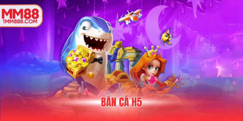 Bắn cá H5